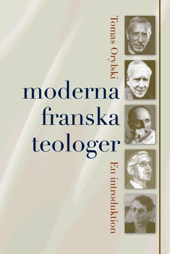 Moderna franska teologer : en introduktion; Tomas Orylski; 2009