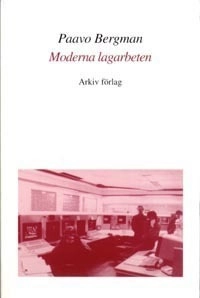 Moderna lagarbeten : Studier av Arbete, Teknik O Org i Högteknolprocessind; Paavo Bergman; 1995