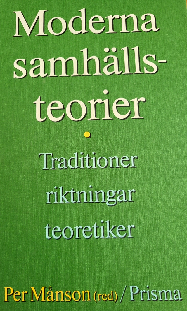 Moderna samhällsteorier : traditioner, riktningar, teoretiker; Per Månson; 1989