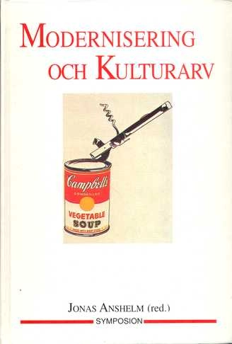 Modernisering och kulturarv : essäer och uppsatser; Jonas Anshelm; 1993