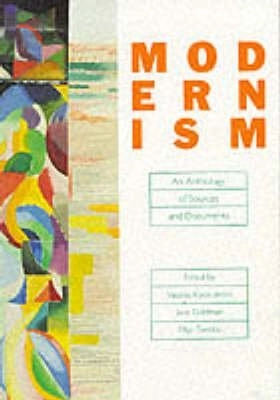 Modernism : an anthology of sources and documents; Vassiliki Kolocotroni, Jane Goldman, Olga Taxidou; 1998