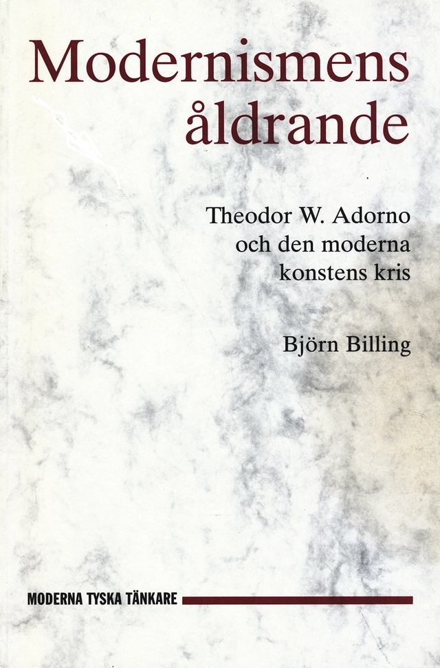 Modernismens åldrande : Theodor W. Adorno och den moderna konstens kris; Björn Billing; 2001