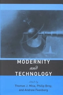 Modernity and technology; Thomas J. Misa, Philip Brey, Andrew Feenberg; 2003