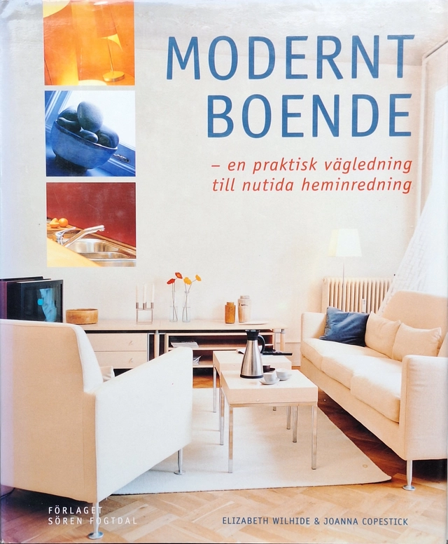 Modernt boende : en praktisk vägledning till nutida heminredning; Elizabeth Wilhide; 1999