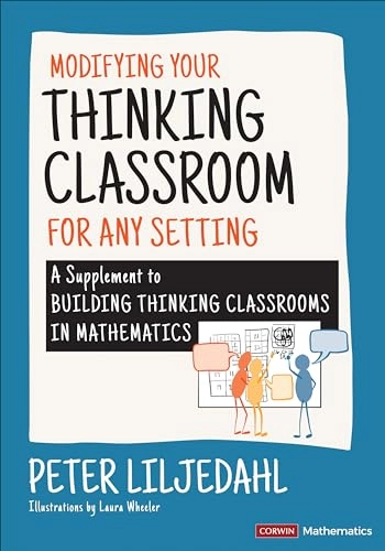 Modifying your thinking classroom for different settings : a supplement to building thinking classrooms in mathematics; Peter Liljedahl; 2022