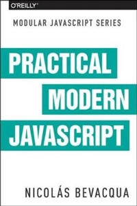 Modular JS: Practical ES6; Nicolas Bevacqua; 2017