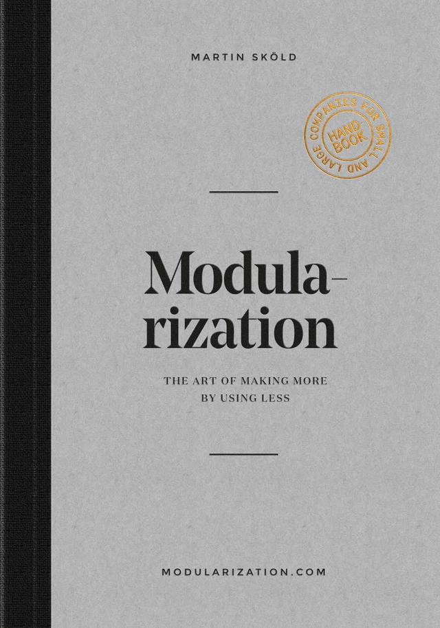 Modularization : the art of making more by using less; Martin Sköld; 2017
