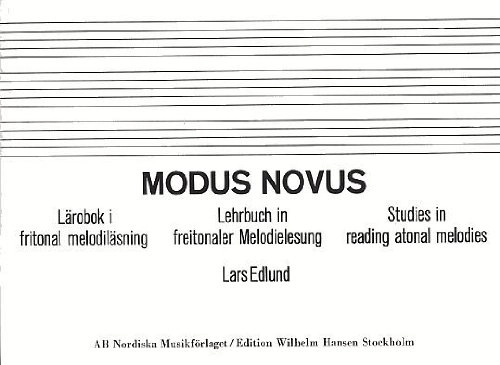 Modus novus : lärobok i fritonal melodiläsning : Lehrbuch in freitonaler Melodielesung : studies in reading atonal melodies; Lars Edlund; 2024