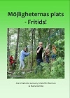 Möjligheternas plats - Fritids; Maria Kärnbo Johansson, Ann-Charlotte Larsson, Kristoffer Burman; 2012