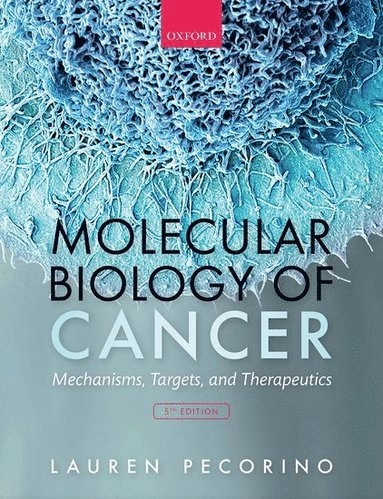 Molecular biology of cancer : mechanisms, targets, and therapeutics; Lauren Pecorino; 2021