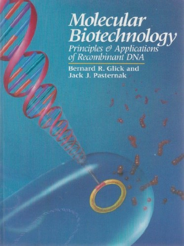 Molecular biotechnology : principles and applications of recombinant DNA; Bernard R. Glick; 1994
