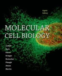Molecular cell biology; Arnold Berk, Chris A Kaiser, Harvey Lodish, Angelika Amon, Hidde Ploegh; 2016
