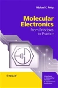 Molecular Electronics: From Principles to Practice; Mike Petty; 2008