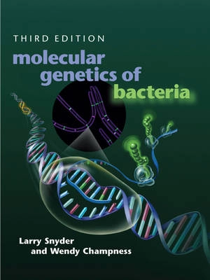 Molecular genetics of bacteria; Larry. Snyder; 2007