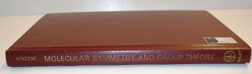 Molecular symmetry and group theory : a programmed introduction to chemical applications; Alan Vincent; 1977