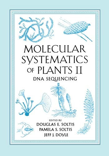 Molecular systematics of plants II : DNA sequencing; Pamela Soltis, J J Doyle; 1998