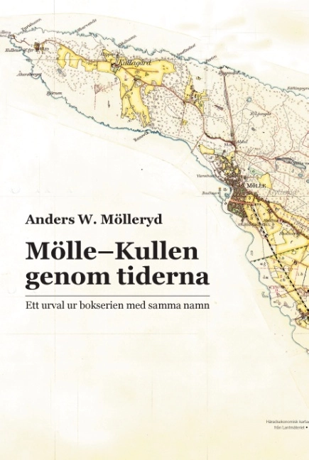 Mölle-Kullen genom tiderna : Ett urval ur bokserien med samma namn; Anders W. Mölleryd; 2017