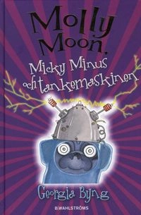 Molly Moon, Micky Minus och tankemaskinen; Georgia Byng; 2008