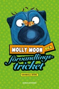 Molly Moon och förvandlingstricket; Georgia Byng; 2011