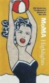 MoMA highlights : 350 works from the Museum of Modern Art; N.Y.) Museum of Modern Art (New York; 2004