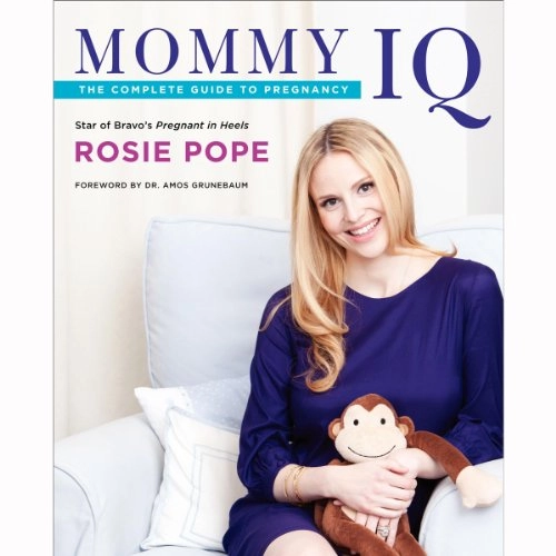 Mommy IQ: The Complete Guide to Pregnancy; Rosie Pope; 2012