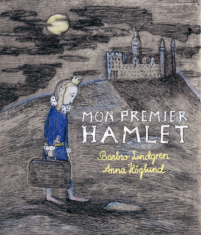 Mon premier Hamlet; Barbro Lindgren, Anna Höglund; 2020