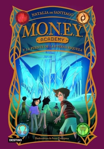 MONEY Academy 1. MONEY Academy y la fuente de la eterna riquezaVolym 1 av M.O.N.E.Y. Academy; Natalia de Santiago; 2024