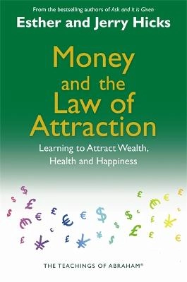Money and the law of attraction; Esther Hicks; 2008