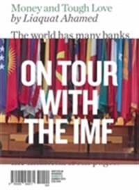 Money and tough love : on tour with the IMF; Liaquat Ahamed; 2014