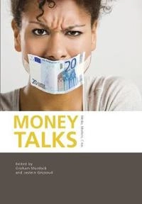 Money talks : media, markets, crisis; Jostein Gripsrud, Graham Murdock; 2015
