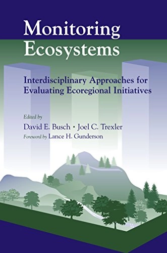 Monitoring Ecosystems; David E Busch, Joel C Trexler; 2002