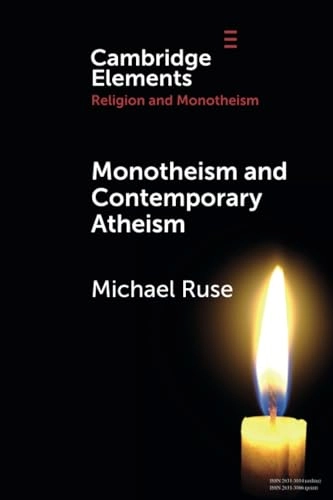 Monotheism and Contemporary Atheism; Michael Ruse; 2019