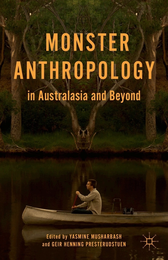 Monster Anthropology in Australasia and Beyond; Y Musharbash, G Presterudstuen; 2014