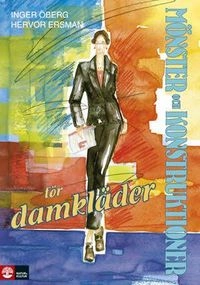 Mönster och konstruktioner för damkläder; Inger Öberg, Hervor Ersman; 1999