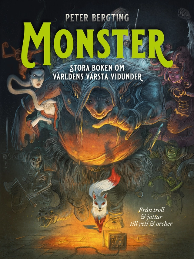 Monster : stora boken om världens värsta vidunder : Från troll och jättar till yeti och orcher; Peter Bergting; 2021