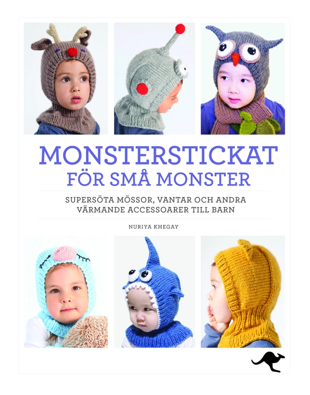 Monsterstickat för små monster : supersöta mössor, vantar och andra värmande accessoarer till barn; Nuriya Khegay; 2013