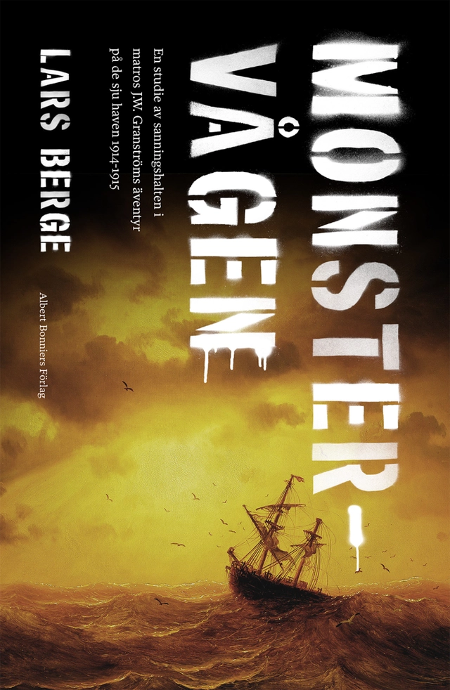 Monstervågen : en studie av sanningshalten i matros J.W. Granströms äventyr på de sju haven 1914-1915; Lars Berge; 2020