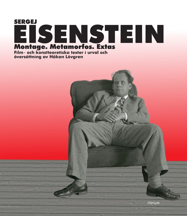 Montage, metamorfos, extas : film- och konstteoretiska texter; Sergej Eisenstein; 2023