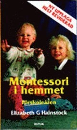 Montessori i hemmet Förskoleeåldern; Elisabeth G Hainstock; 1998