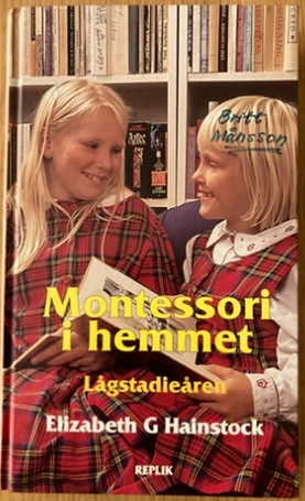 Montessori i hemmet. Lågstadieåren; Elisabeth G Hainstock; 1997
