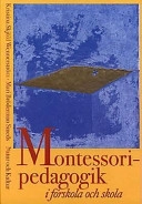 Montessoripedagogik i förskola och skola; Kristina Skjöld Wennerström, Mari Bröderman Smeds; 1997