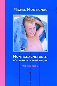 Montignacmetoden för barn och tonåringar; Michel Montignac; 2005