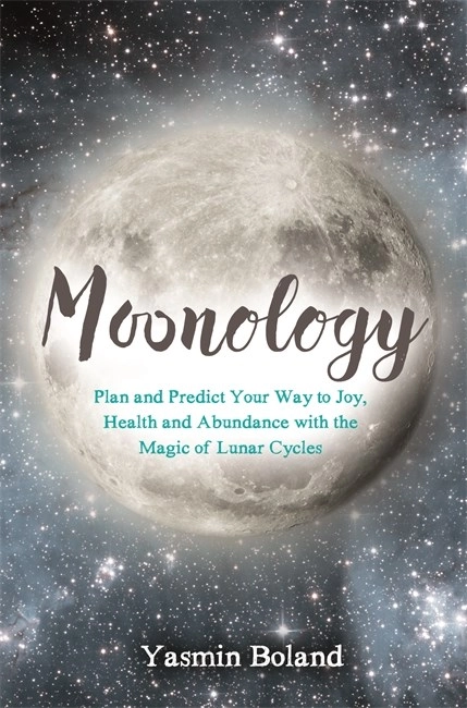 Moonology - working with the magic of lunar cycles; Yasmin Boland; 2016