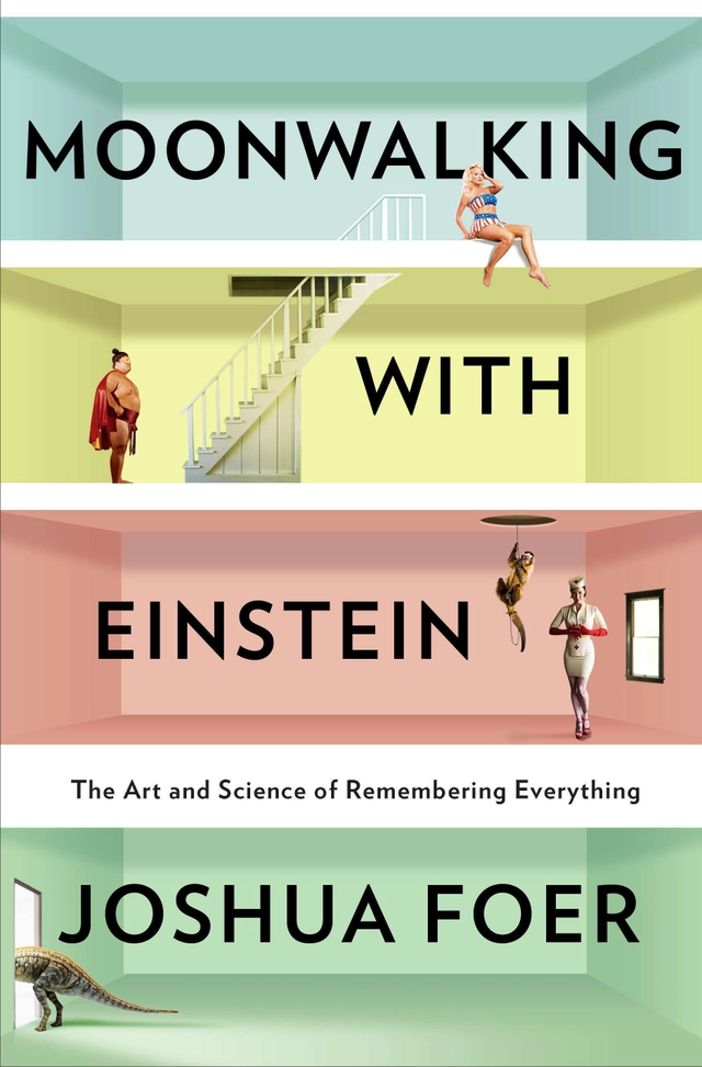 Moonwalking with einstein - the art and science of remembering everything; Joshua Foer; 2012