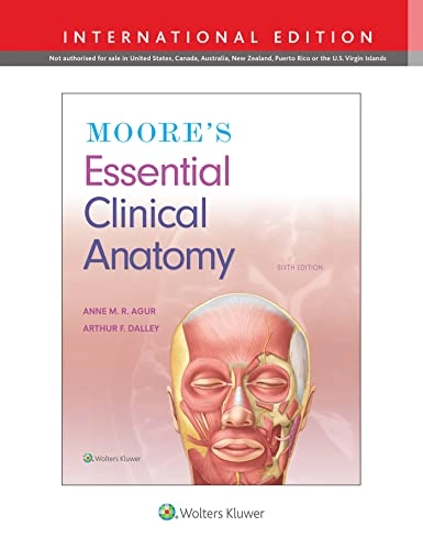 Moore's Essential Clinical Anatomy; A. M. R. Agur; 2019