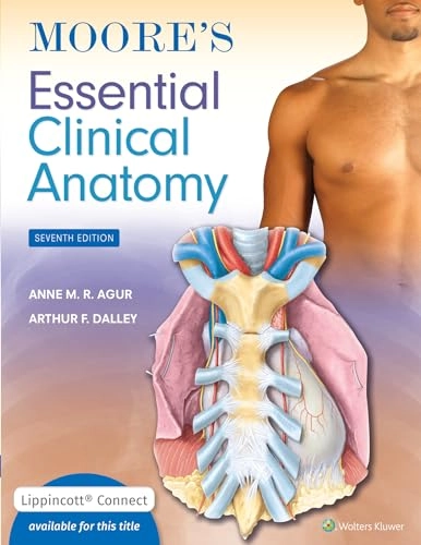 Moore's essential clinical anatomy; Anne M. R. Agur; 2024