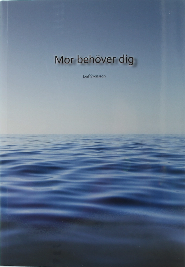 Mor behöver dig; Leif Svensson; 2018