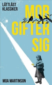 Mor gifter sig (lättläst); Moa Martinson; 2014