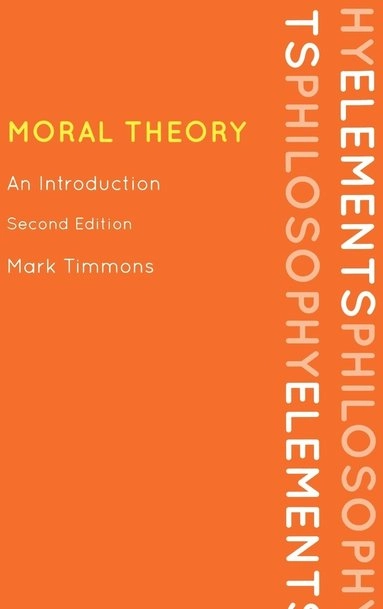 Moral theory : an introduction; Mark Timmons; 2013