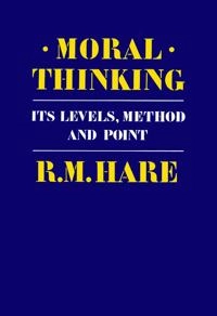 Moral thinking : its levels, method, and point; Hare; 1981